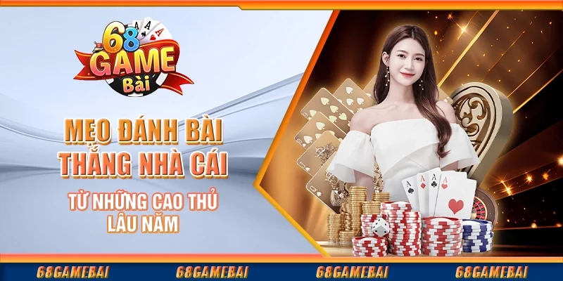 Chiến Lược Đánh Bài Hiệu Quả Từ Những Chuyên Gia Kỳ Cựu