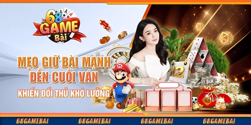 Chiến Lược Giữ Bài Mạnh Đến Cuối Ván Để Đối Thủ Không Kịp Trở Tay