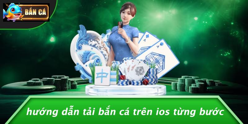 Hướng Dẫn Tải Game Săn Cá Trên IOS Từng Bước