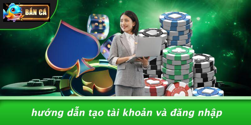 Hướng Dẫn Tạo Tài Khoản Và Đăng Nhập